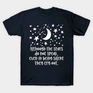 Although the stars do not speak, even in being silent they cry out. T-Shirt